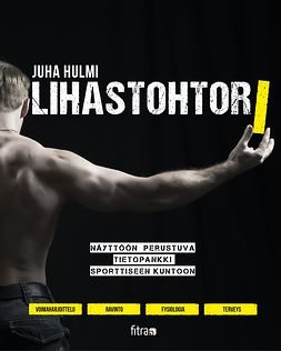 Hulmi, Juha - Lihastohtori, e-kirja