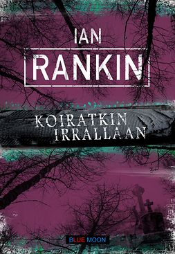 Rankin, Ian - Koiratkin irrallaan, ebook