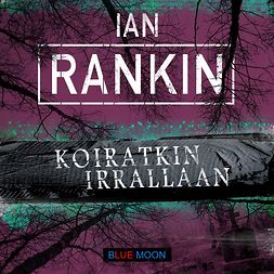 Rankin, Ian - Koiratkin irrallaan, äänikirja