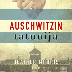 Morris, Heather - Auschwitzin tatuoija, audiobook