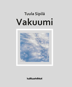 Sipilä, Tuula - Vakuumi, e-bok