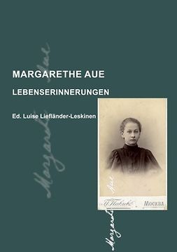 Liefländer-Leskinen, Luise - Margarethe Aue: Lebenserinnerungen, e-bok