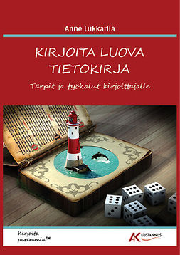 Lukkarila, Anne - Kirjoita luova tietokirja - tärpit ja työkalut kirjoittajalle, ebook