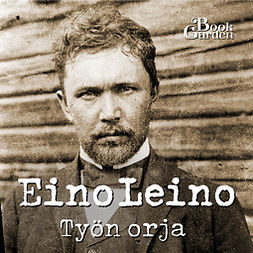 Leino, Eino - Työn orja, audiobook