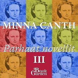 Canth, Minna - Parhaat novellit III – Laulaja ja muita kertomuksia, audiobook