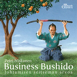 Niskanen, Petri - Business Bushido - Johtamisen seitsemän arvoa, audiobook