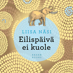 Näsi, Liisa - Eilispäivä ei kuole, äänikirja