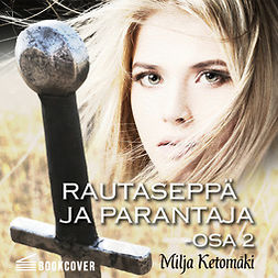 Ketomäki, Milja - Rautaseppä ja parantaja osa 2, audiobook