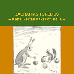 Topelius, Zacharias - Kaksi kertaa kaksi on neljä, audiobook