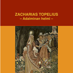 Topelius, Zacharias - Adalminan helmi, audiobook