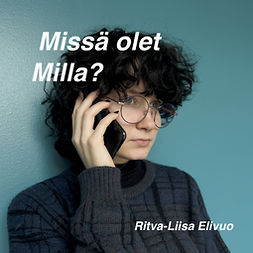 Elivuo, Ritva-Liisa - Missä olet Milla?, äänikirja