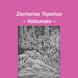 Topelius, Zacharias - Vattumato, äänikirja
