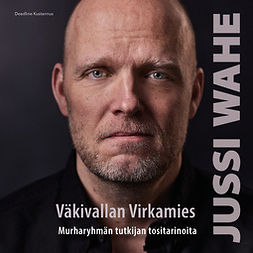 Wahe, Jussi - Väkivallan Virkamies, e-bok