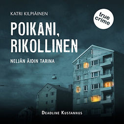 Kilpiäinen, Katri - Poikani, rikollinen, audiobook