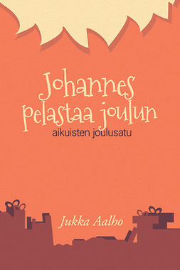 Aalho, Jukka - Johannes pelastaa joulun – aikuisten joulusatu, e-bok