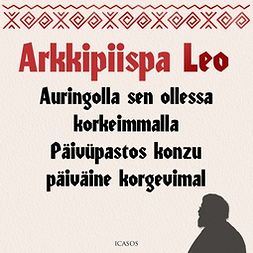 Leo, Arkkipiispa - Auringolla sen ollessa korkeimmalla - Päivüpastos konzu päiväine korgevimal, audiobook