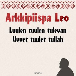 Leo, Arkkipiispa - Luulen tuulen tulevan - Uvvet tuulet tullah, audiobook