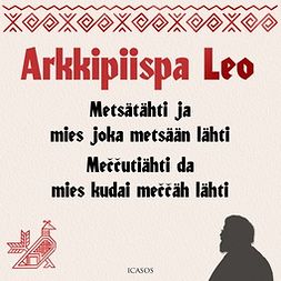 Leo, Arkkipiispa - Metsätähti ja mies joka metsään lähti - Meccutiähti da mies kudai meccäh lähti, audiobook