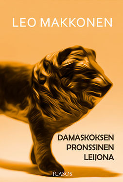 Makkonen, Leo - Damaskoksen pronssinen leijona, ebook