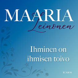 Leinonen, Maaria - Ihminen on ihmisen toivo, audiobook