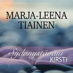 Tiainen, Marja-Leena - Sydänystäväni Kirsti, audiobook