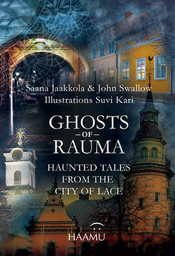 Swallow, Saana Jaakkola; John - Ghosts of Rauma – Haunted Tales from the City of Lace, e-bok