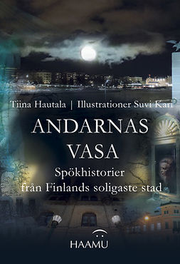 Hautala, Tiina - Andarnas Vasa - Spökhistorier från Finlands soligaste stad, ebook