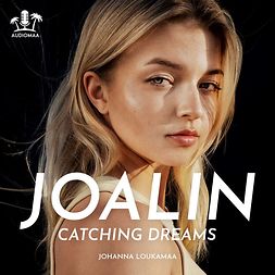 Loukamaa, Johanna - Joalin: Catching Dreams, audiobook