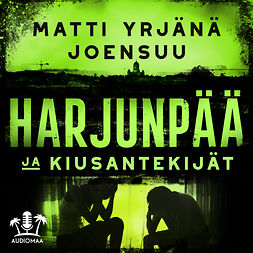Joensuu, Matti Yrjänä - Harjunpää ja kiusantekijät, äänikirja