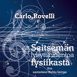 Rovelli, Carlo - Seitsemän lyhyttä luentoa fysiikasta, äänikirja