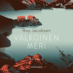Jacobsen, Roy - Valkoinen meri: Barrøy-sarja, osa 2, äänikirja