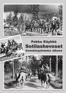 Käyhkö, Pekka - Sotilashevoset itsenäisyytemme aikana, ebook