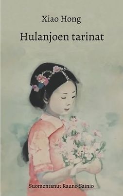 Hong, Xiao - Hulanjoen tarinat, ebook
