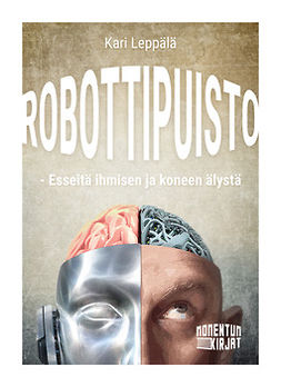Leppälä, Kari - Robottipuisto – Esseitä ihmisen ja konen älystä, e-bok