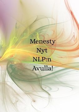 Vallenius, Toni - Menesty Nyt NLP:n Avulla!, e-bok