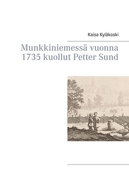 Kyläkoski, Kaisa - Munkkiniemessä vuonna 1735 kuollut Petter Sund, e-kirja