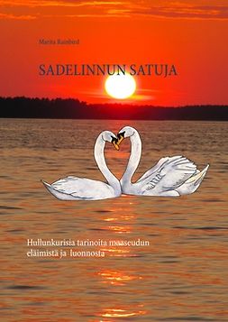 Rainbird, Marita - Sadelinnun Satuja: Hullunkurisia tarinoita maaseudun eläimistä ja luonnosta, ebook