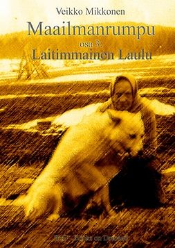 Mikkonen, Veikko - Maailmanrumpu - Osa 3: Laitimmainen Laulu, ebook