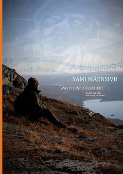 MAENSIVU, SAMI - Was it just a Feather?: Nuottikirja, ebook