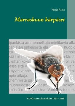 Rämä, Marja - Marraskuun kärpäset: 17300 sanaa aikamatkalta 1938 - 2018, e-kirja