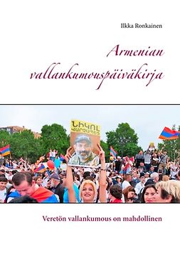 Ronkainen, Ilkka - Armenian vallankumouspäiväkirja: Veretön vallankumous on mahdollinen, ebook