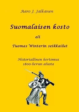 Jalkanen, Aaro J. - Suomalaisen kosto eli Tuomas Winterin seikkailut: Historiallinen kertomus 1800-luvun alusta, e-kirja