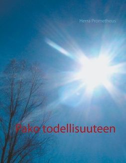 Prometheus, Herra - Pako todellisuuteen, ebook