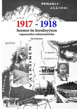 Hyytinen, Harri - Suomen tie itsenäisyyteen: Vapaussodan ratkaisutaistelut, e-kirja