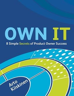 Kiiskinen, Arto - OWN IT - 8 Simple Secrets of Product Owner Success, ebook