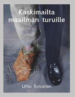 Roivanen, Urho - Kaskimailta maailman turuille, e-kirja