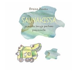 Ruusu, Rosina - Saunakissa: ja muita loruja perheen pienimmille, ebook
