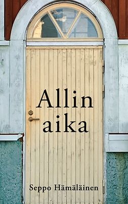 Hämäläinen, Seppo - Allin aika, ebook