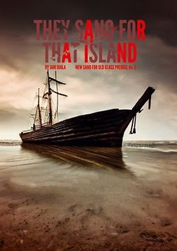 Ojala, Jani - They Sang for That Island: New Sand for Old Glass, Prequel No. 2, e-kirja