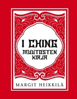 Heikkilä, Margit - I ching Muutosten kirja, ebook